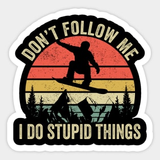 Don't Follow Me I Do Stupid Things Freestyle Snowboard Snowboarding Sticker